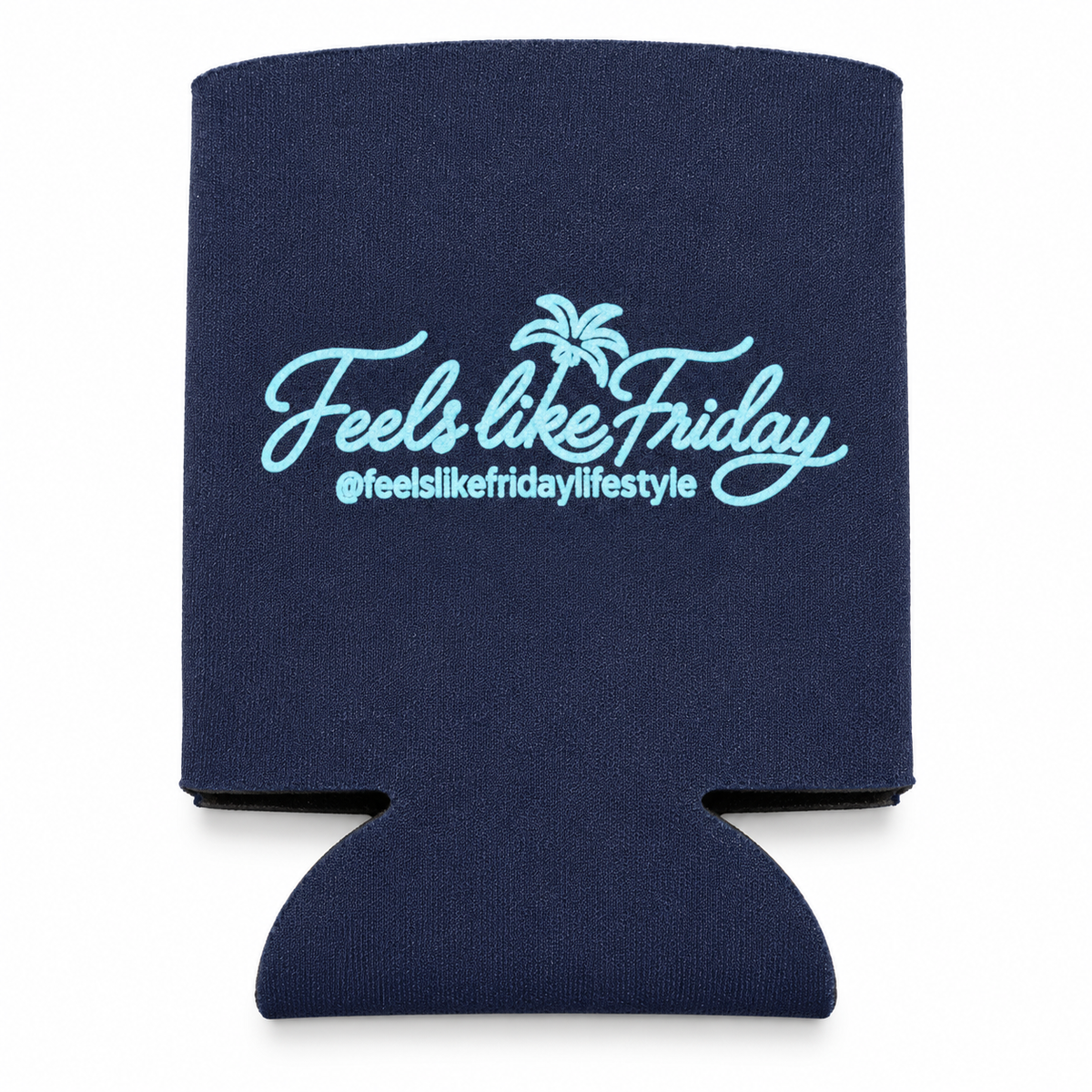 Feels Like Friday Coozies